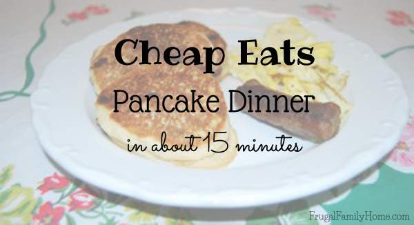Need an inexpensive fast meal? Try making this pancake dinner. At around $.50 per person and only taking 15 minutes to make, it's a quick cheap eats meal. 
