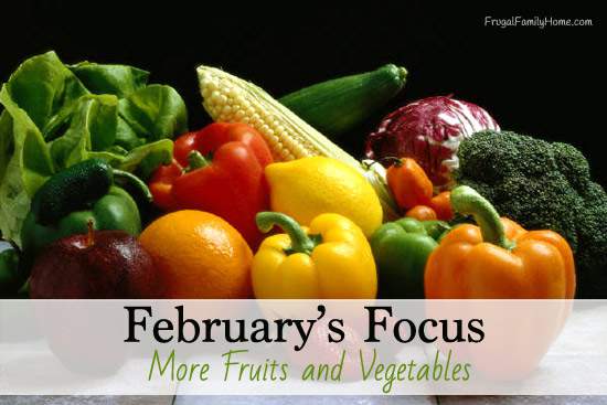 Focusing on More Fruits and Vegetables for February