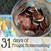 31 Days of Frugal Homemaking Tips, Tutorials and Encouragement
