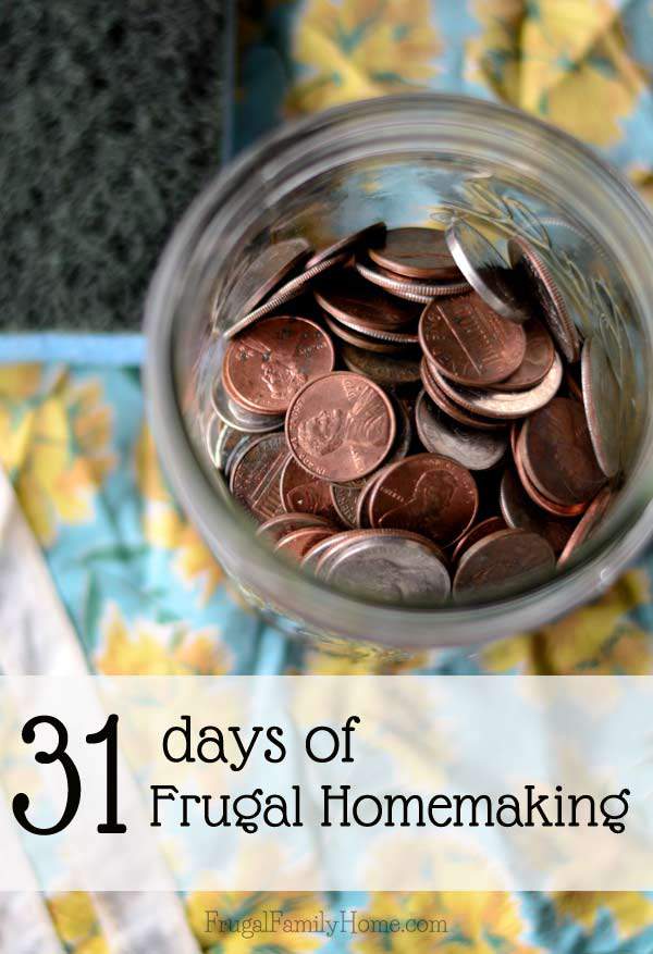 31 Days of Frugal Homemaking Tips, Tutorials and Encouragement | Frugal Family Home