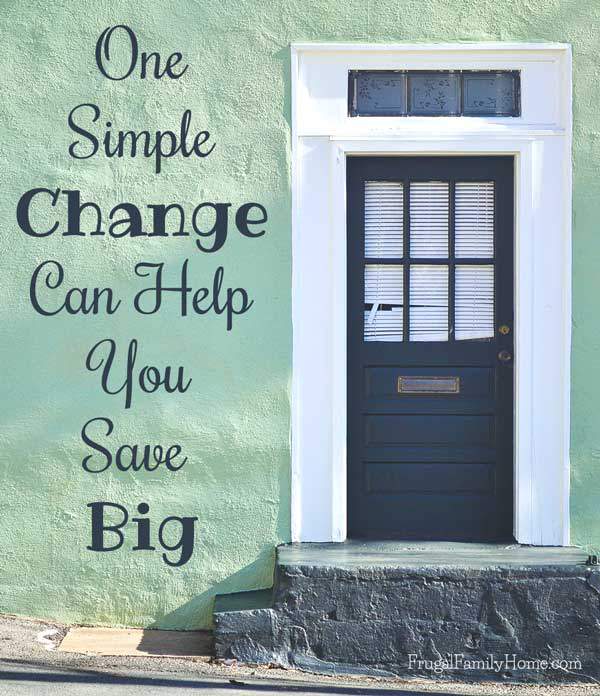 One small change that can help you save lots of money. | Frugal Family Home