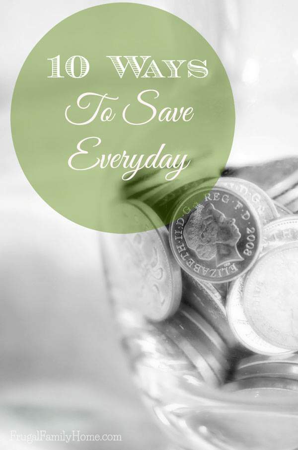 10 Simple Ways to Save Everyday | Frugal Family Home