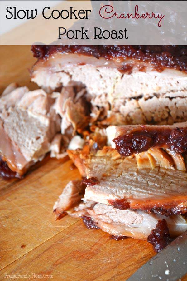 Slow Cooker Cranberry Pork Roast Frugal Family Home