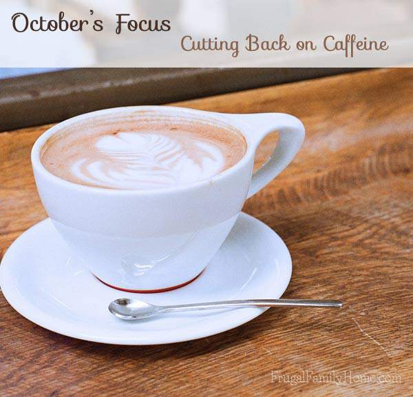 October's Focus Area, Cutting Back On Caffeine