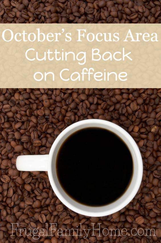Cutting Back on Caffeine for October, 12 Months to a Healthier You