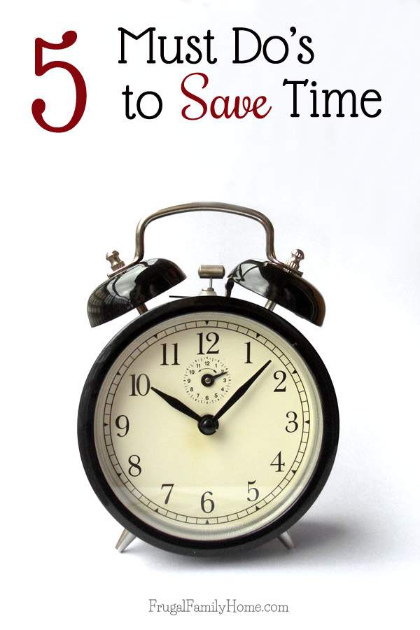 5 Must Do’s to Save Time