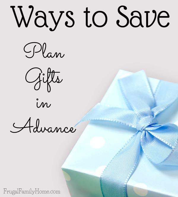 Planning in advance can really help you save money on gifts | Frugal Family Home