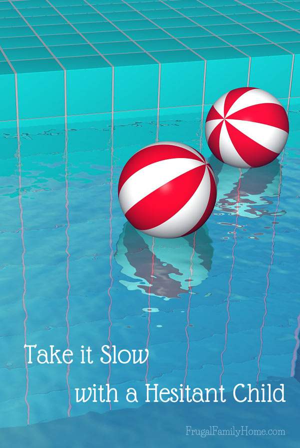 Take each step in teaching a child to swim slow, when the child is a little hesitant. 