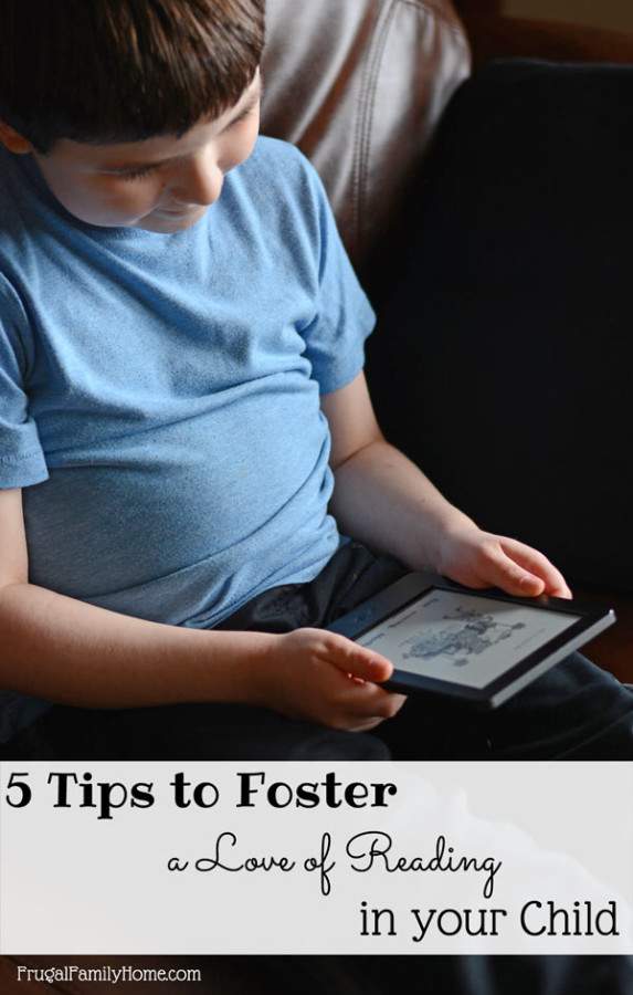 5 Tips for Fostering a Love of Reading in Your Child | Frugal Family Home