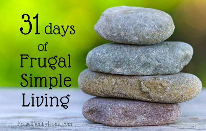 Want to live a more frugal simple life? Then this series is for you. I'll be sharing tips and ideas for leading a more simple life each day for 31 days. I hope you can join me.