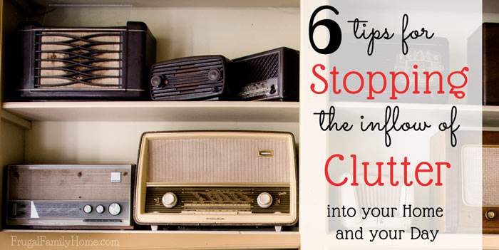 Does clutter seem to multiply in your home? Getting the clutter out is important but use these 6 tips to stop the clutter from coming into your home and your day.