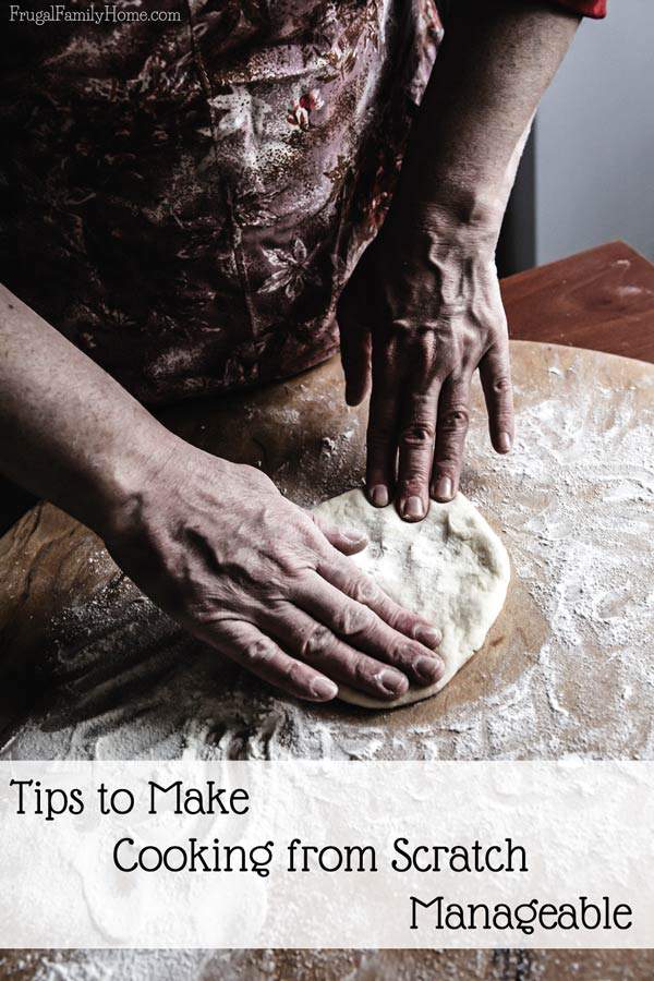 Tips to Make Cooking From Scratch Manageable