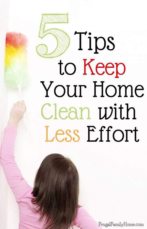 5 Tips to Keep Your Home Clean with Less Effort