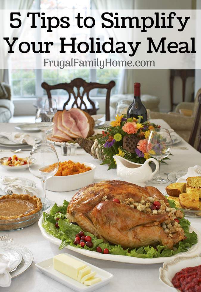 5 Ways To Simplify Your Holiday Meal Frugal Family Home