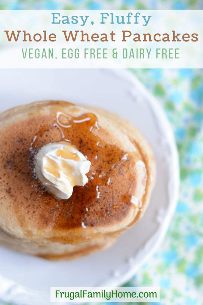 Easy Whole Wheat Pancakes, Vegan, Dairy Free and Egg Free