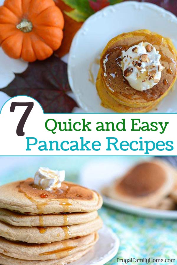 7 recipes for homemade pancakes.