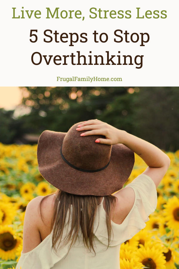 5 steps to stop overthinking with a lady in a field of sunflowers.