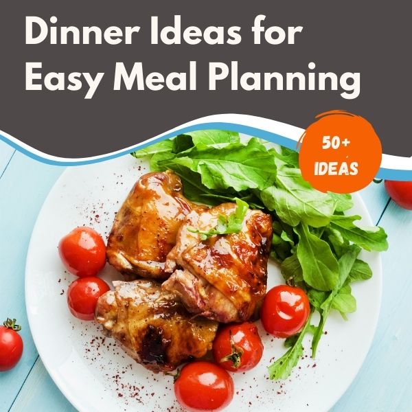 Dinner ideas for easy meal planning
